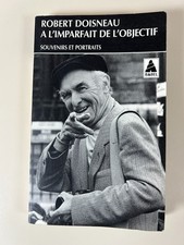 Robert Doisneau: À l’imparfait de l’objectif. Souvenirs et portraits/ Babel 1995