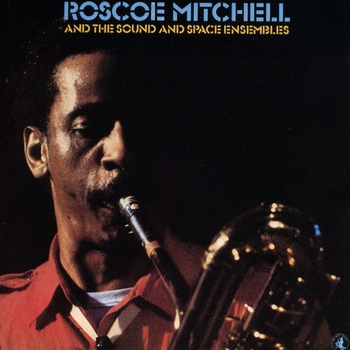 Roscoe mitchell the sound - roscoe, and