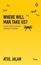 Atul Jalan Where Will Man Take Us? (Poche)