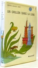 Marie-Louise Vert. Un Grillon dans la Lune, suivis de Seize contes de Perrette :