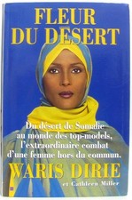 Fleur Du Desert. Du Desert De Somalie Au Monde Des Top-Models, L'Extraordinaire