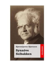 Synnöve Solbakken: [Synnøve Solbakken], Bjørnson, Bjørnstjerne