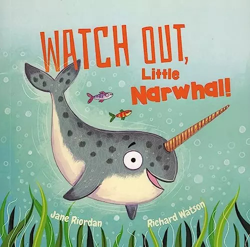 Watch out little narwhal - watch,