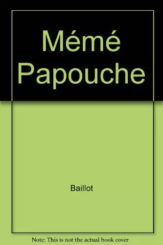 Mémé papouche baillot et - papouche,,