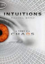 Intuitions - tome 2 Chaos (02), Rachel Ward et  Isabelle Saint-martin