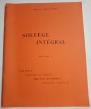Solfège intégral. Vol 1. Théorie, Lecture, Rythmique, Chanté - Robert Truillard