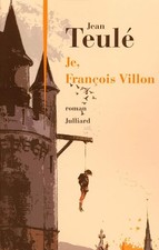 Je, François Villon - Teulé, Jean