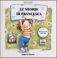 Le storie di Francesca, Anna Vivarelli et  Sara Not