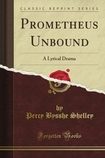 PROMETHEUS UNBOUND A LYRICAL