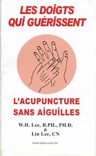 Les doigts qui guérissent - L'acupuncture sans aiguilles. W.H. Lee & Lin Lee