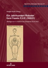 Ein Jahrhundert Roboter. Karel Čapeks "R.U.R." (1920/21): Beitraege Zum