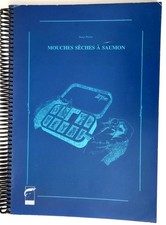 Mouches Sèches Saumon (1995), pêche au moulinet & leurre ancien.