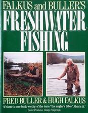 Falkus and Buller's Freshwater Fishing: A Book of Tackles and Techniques with So