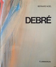 Olivier Debré - Bernard Noel - Edition Flammarion 1984