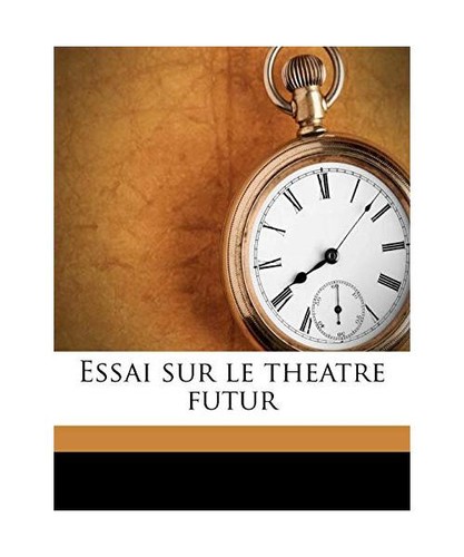 Essai sur theatre futur - essai,