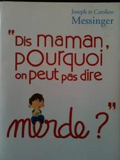 Dis maman pourquoi on peut pas dire merde, Joseph Messinger et Caroline Messinge