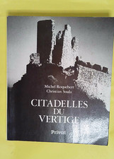 Citadelles du vertige  - Soula Christian Roquebert Michel