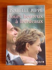 Jours heureux à Bordeaux ( Isabelle Juppé )