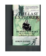 The Last Explorer: Hubert Wilkins, Hero of the Great Age of Polar Exploration, S