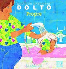 Propre - Docteur Catherine Dolto - de 2 à 7 ans - Faure-Poirée, Colline