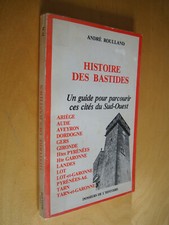 A. Roulland Histoire des bastides Un guide pour parcourir ces cités du Sud-Ouest