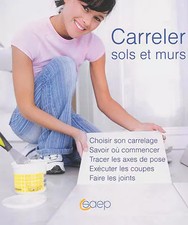 Carreler sols et murs - Choisir son carrelage..., Alain Thiébaut
