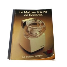 Livret / notice du robot Multixer Rowenta KA-70 / KA-70.1 vintage