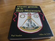 LIVRE HISTOIRE GÉNÉRALE DE LA FRANC MAÇONNERIE - PAUL NAUDON