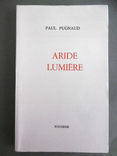 PAUL PUGNAUD ARIDE LUMIÈRE ed Rougerie EO 1983 poésie Banyuls-sur-Mer Lézignan
