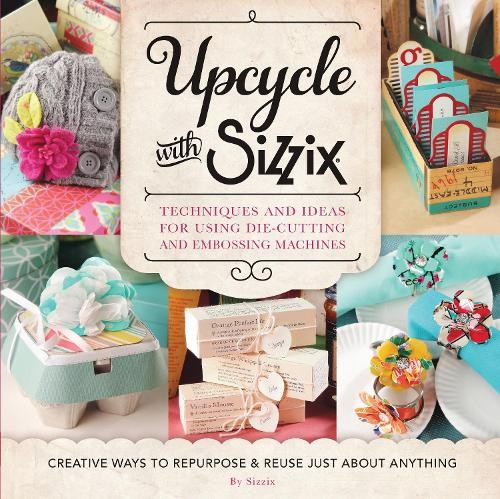 Sizzix upcycle with - sizzix,