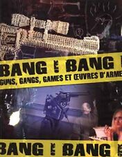 BANG ! BANG ! Guns, gangs