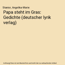 Papa steht im Gras: Gedichte [deutscher lyrik verlag], Stanior, Angelika-Marie