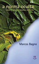 A Norma Oculta. Lingua E Poder Na Sociedade Brasileira (Em Portuguese do Brasil)