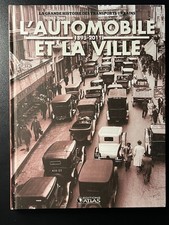L'AUTOMOBILE ET LA VILLE 1895 - 2011 - EDITIONS ATLAS - 2012