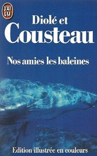 Nos amies les baleines - en couleurs - COUSTEAU/DIOLE