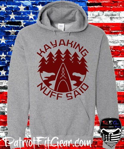 Hoodie kayaking nuff - hoodie,kayaking, said,yak