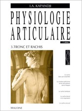 Physiologie articulaire Tome 3 Tronc et rachis, Adalbert-I Kapandji et  Robert M