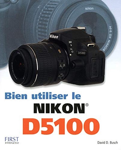 Bien utiliser nikon d5100 - utiliser,