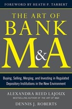 Dennis Roberts  The Art of Bank M&A: Buying, Selling, Merging, and Inves (Relié)