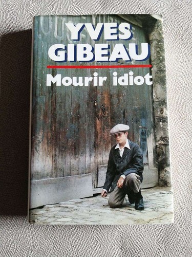 Mourir idiot yves gibeau - mourir,