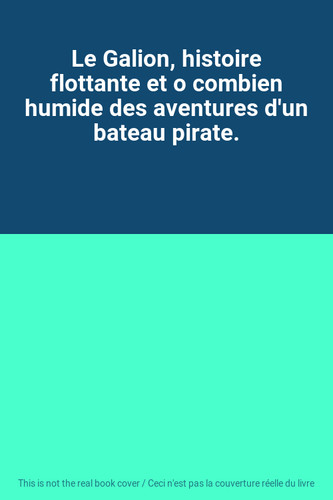 Galion histoire flottante - galion,,