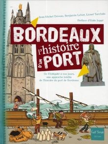 Bordeaux lhistoire dun port - lhistoire,