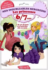 Mes inoubliables mercredis - Les princesses - 6/7 ans: + de 3 h de jeux et d