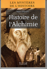 HISTOIRE DE L'ALCHIMIE Les mystères de l'histoire de Alain QUERUEL