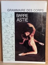 RARE Grammaire des corps Barre Astié Alain ASTIE Méthode de danse classique