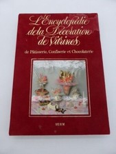 l'encyclopédie de la décoration de vitrine pâtisserie confiserie chocolaterie T1