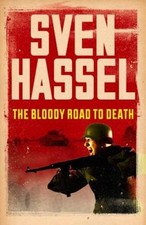 The Bloody Road To Death (Sven Hassel War Classics) by Hassel, Sven [Paperback]