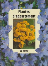 COLLECTIF / PLANTES D'APPARTEMENT Le jardin. Illustrations en couleurs.
