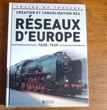 LES RÉSEAUX D'EUROPE ( 1830-1939) collection Trains de légende Ed. Atlas N°25
