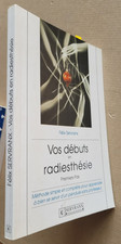 Vos débuts en radiesthésie F SERVRANX éd Servranx 1992